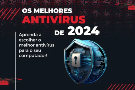 Antivírus: Os melhores de 2024 para uma proteção imbatível