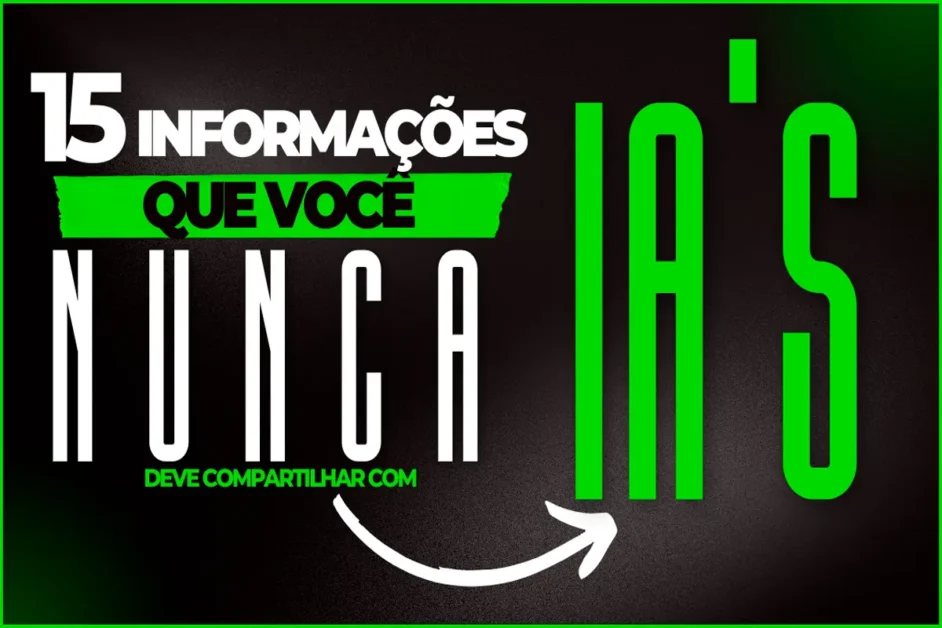 Informações que você nunca deve compartilhar com IA
