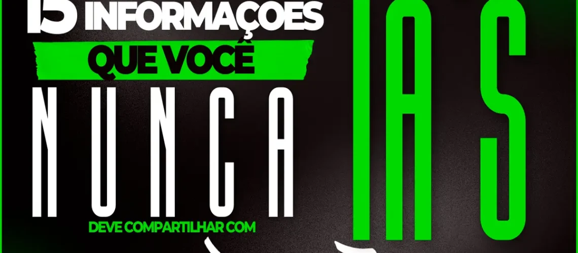 Informações que você nunca deve compartilhar com IA